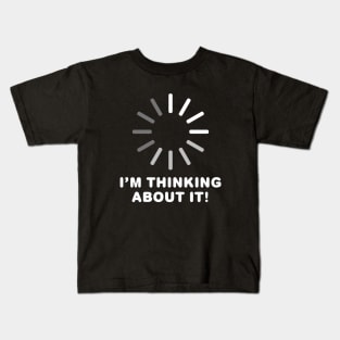 Thoughts Loading! Kids T-Shirt